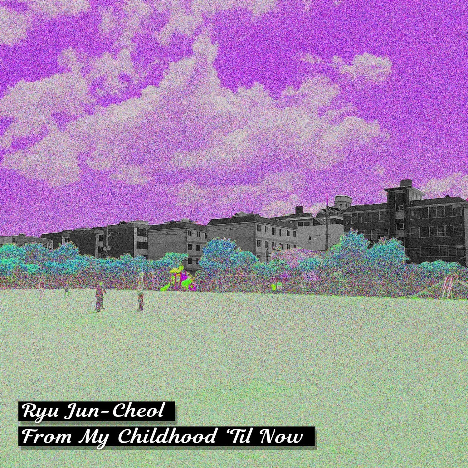 류준철 — From My Childhood ‘til Now